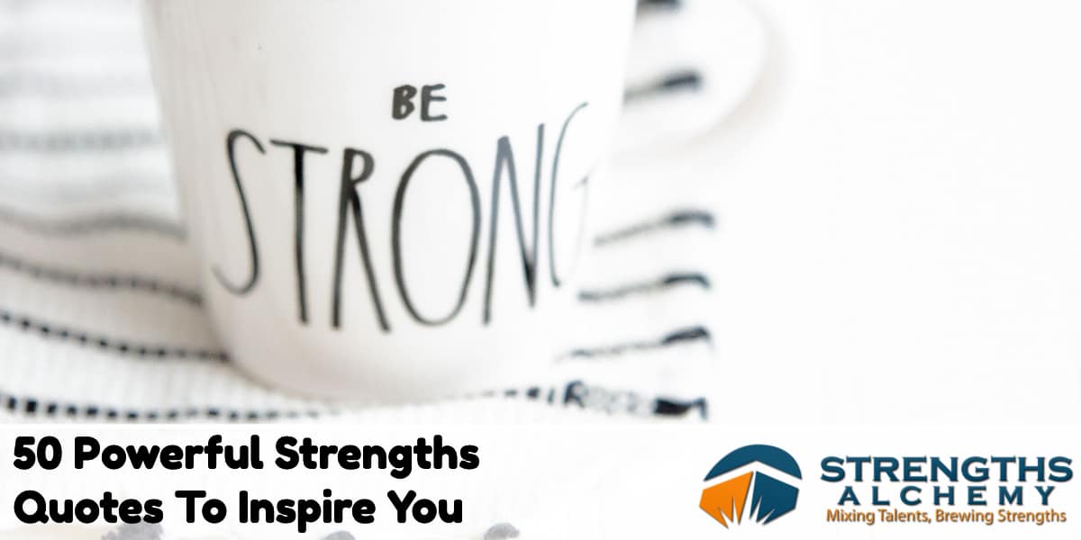 50 Powerful Strengths Quotes To Inspire You To Be Your Best Self